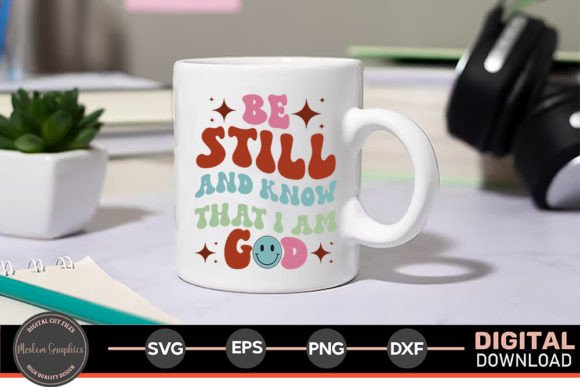 Be Still and Know That I Am God - SVG for Crafts & Graphics