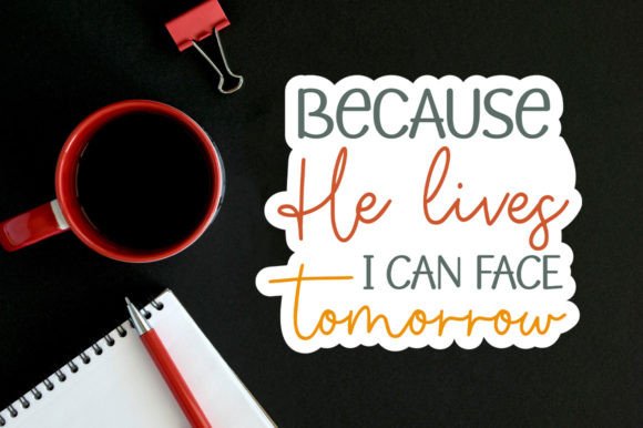 Because He Lives I Can Face Tomorrow Graphics Crafts