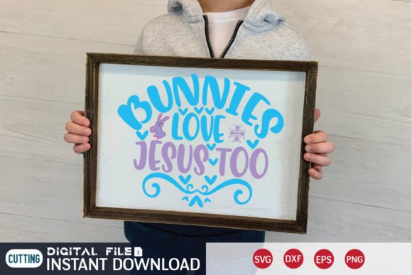 Bunnies Love Jesus Too Cut File: Graphics & Crafts