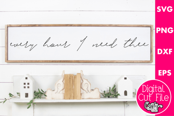Every Hour I Need Thee: Graphics & Crafts for Faith Content