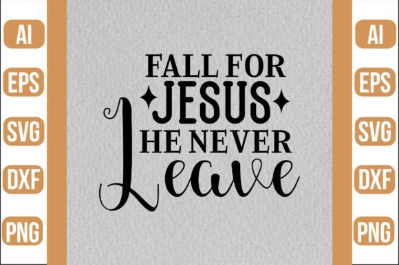 Fall for Jesus He Never Leave SVG