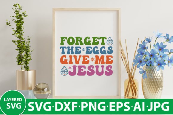 Forget the Eggs Give Me Jesus Retro SVG Graphics