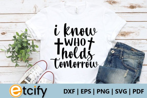I Know Who Holds Tomorrow Svg: A Faith-Filled Graphics Asset for Publishers