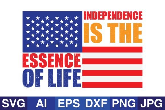 Independence is the Essence of Life Graphics for Crafts