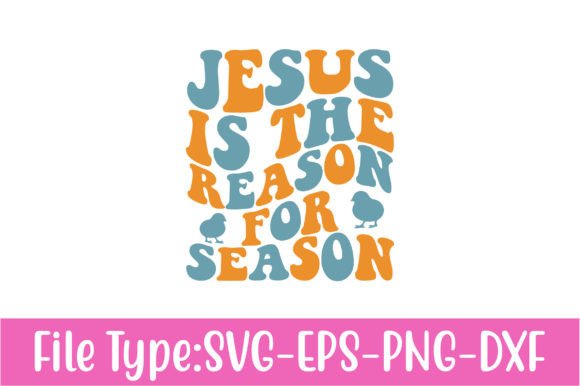 Jesus is the Reason for Season Easter Svg