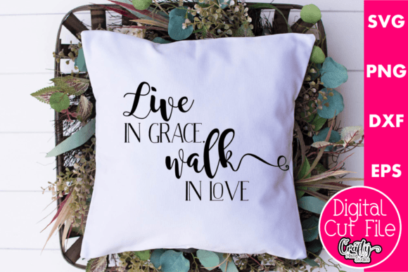 Live in Grace Walk in Love Graphics for Crafts & Editorial Design