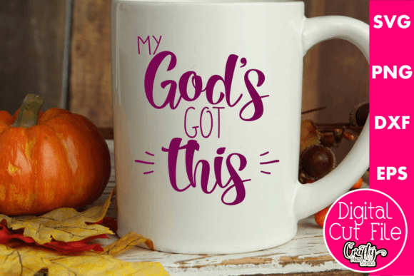 My God s Got This: Faith Graphics for Crafts & Branding