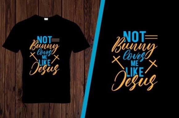 Not Bunny Loves Me Like Jesus SVG: Graphics for Print Templates
